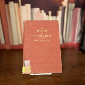 SIGNED “The Builders of Tilton School” by Fred Andrew Smart 1st Edition Library
